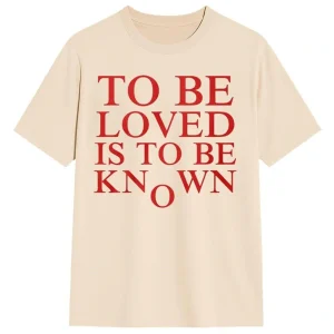 To Be Loved Is To Be Known Shirt <p>To Be Loved Is To Be Known Shirt delivers sport-inspired styling, lightweight comfort, and easy everyday versatility.</p>