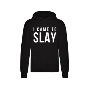 I Came To Slay Hoodie