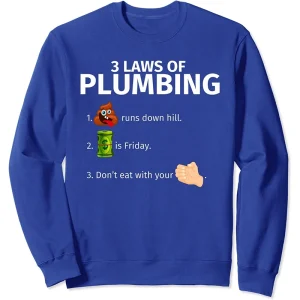 3 Laws Of Plumbing Funny Plumber Gift Tee Unisex Crewneck Sweatshirt